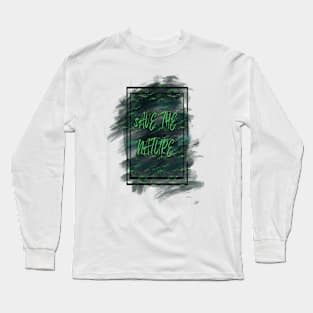 Save the nature Long Sleeve T-Shirt